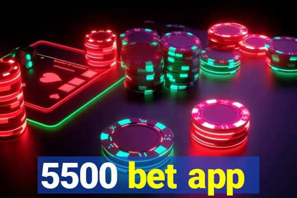 5500 bet app